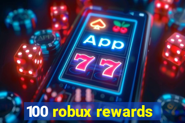 100 robux rewards